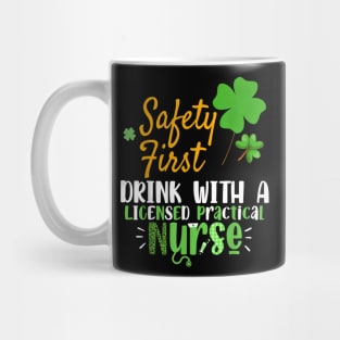 Safety First Drink With A LPN Nurse Beer St Patrick's Day Mug